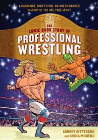 The Comic Book Story of Professional Wrestling