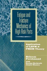 Fatigue and Fracture Mechanics of High Risk Parts