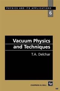 Vacuum Physics and Techniques