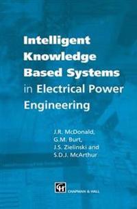 Intelligent knowledge based systems in electrical power engineering
