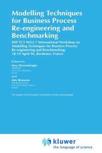 Modelling Techniques for Business Process Re-engineering and Benchmarking