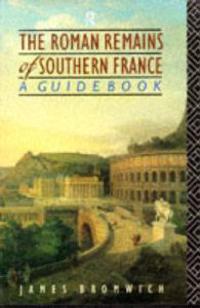 The Roman Remains of Southern France
