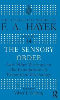 The Sensory Order and Other Writings on the Foundations of Theoretical Psychology