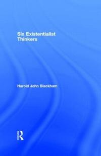 Six Existentialist Thinkers