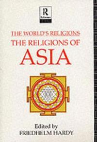 The World's Religions: The Religions of Asia