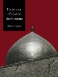 Bokomslag för "Dictionary of Islamic Architecture"