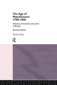 Bokomslag för "The Age of Manufactures, 1700-1820"