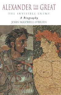 Alexander the Great: The Invisible Enemy