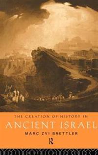 Bokomslag för "The Creation of History in Ancient Israel"