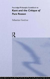 Bokomslag for "Routledge Philosophy GuideBook to Kant and the Critique of Pure Reason"