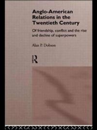 Anglo-American Relations in the Twentieth Century