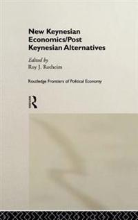 Bokomslag för "New Keynesian Economics / Post Keynesian Alternatives"