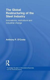 The Global Restructuring of the Steel Industry