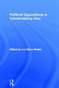 Bokomslag för "Political Oppositions in Industrialising Asia"