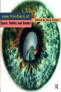 New Frontiers of Space, Bodies and Gender