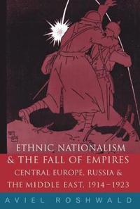 Bokomslag för "Ethnic Nationalism and the Fall of Empires"