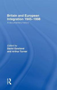 Bokomslag för "Britain and European Integration 1945-1998"