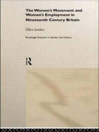 Bokomslag för "The Women's Movement and Women's Employment in Nineteenth Century Britain"