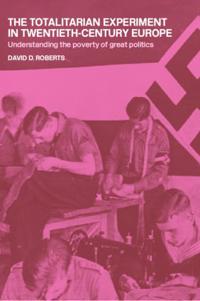 The Totalitarian Experiment in Twentieth Century Europe