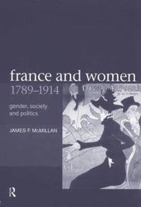 Bokomslag för "France and Women, 1789-1914"