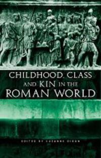 Childhood, Class and Kin in the Roman World