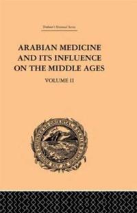 Bokomslag för "Arabian Medicine and its Influence on the Middle Ages: Volume II"