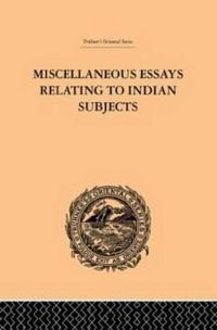 Miscellaneous Essays Relating to Indian Subjects