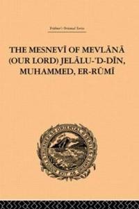 Bokomslag för "The Mesnevi of Mevlana (Our Lord) Jelalu-'D-Din, Muhammed, Er-Rumi"