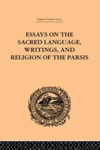 Bokomslag för "Essays on the Sacred Language, Writings, and Religion of the Parsis"