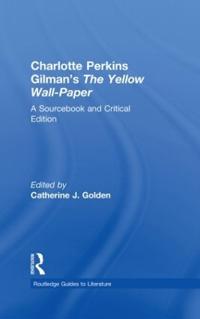 Charlotte Perkins Gilman's The Yellow Wall-Paper