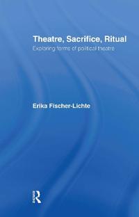 Bokomslag för "Theatre, Sacrifice, Ritual: Exploring Forms of Political Theatre"