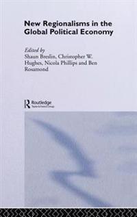 New Regionalism in the Global Political Economy