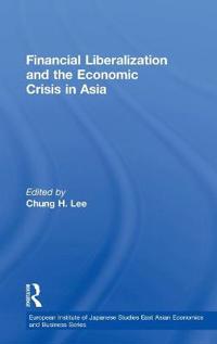 Financial Liberalization and the Economic Crisis in Asia