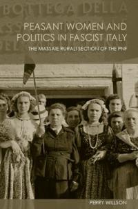 Peasant Women and Politics in Facist Italy