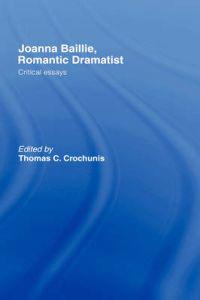 Joanna Baillie, Romantic Dramatist