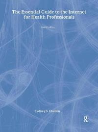 Bokomslag för "The Essential Guide to the Internet for Health Professionals"