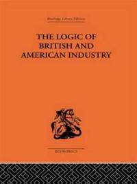 Bokomslag för "The Logic of British and American Industry"