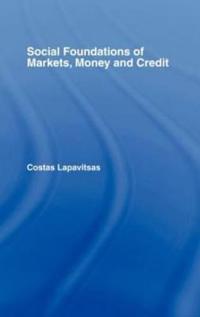 Bokomslag för "Social Foundations of Markets, Money and Credit"