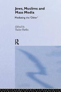 Bokomslag för "Jews, Muslims and Mass Media"