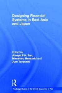 Designing Financial Systems for East Asia and Japan