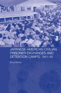 Bokomslag for "Japanese-American Civilian Prisoner Exchanges and Detention Camps, 1941-45"