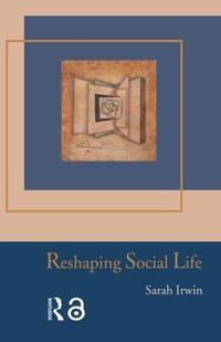 Reshaping Social Life