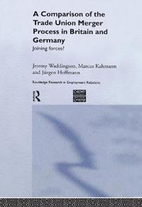 A Comparison of the Trade Union Merger Process in Britain and Germany