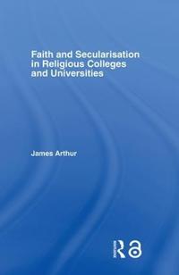 Bokomslag för "Faith and Secularisation in Religious Colleges and Universities"