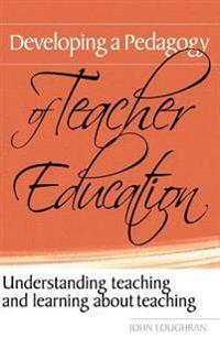 Developing a Pedagogy of Teacher Education