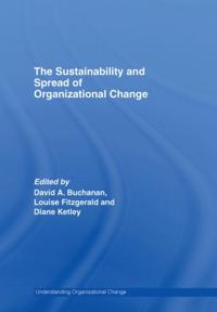 The Sustainability and Spread of Organizational Change
