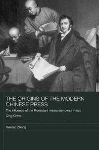 Bokomslag för "The Origins of the Modern Chinese Press"