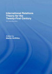 International Relations Theory for the Twenty-First Century