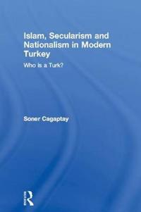 Islam, Secularism and Nationalism in Modern Turkey