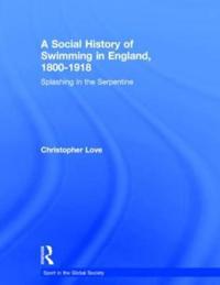 A Social History of Swimming in England, 1800 – 1918